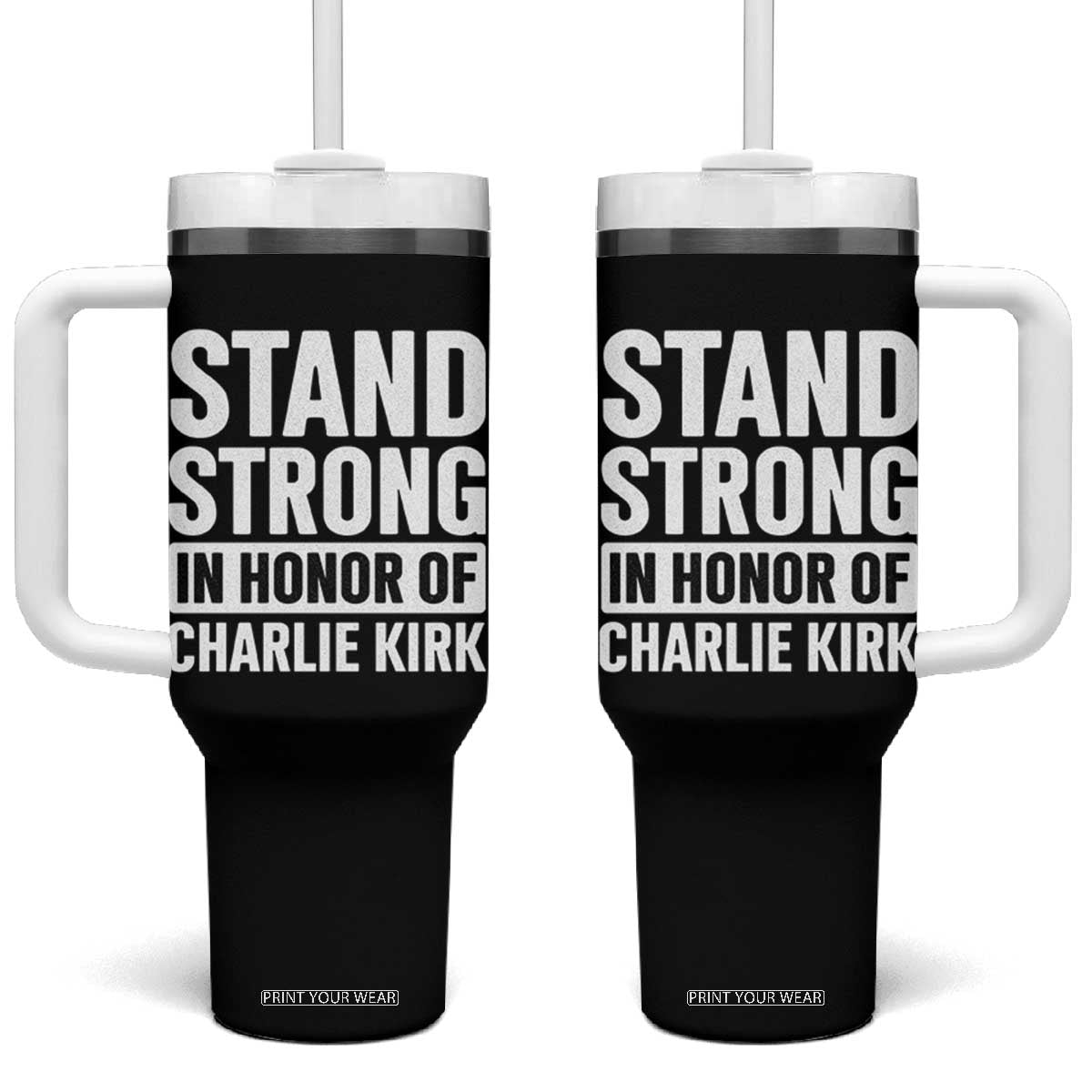Stand Strong in Honor of Charlie Kirk Tumbler With Handle TS10 One Size: 40 oz Black Print Your Wear