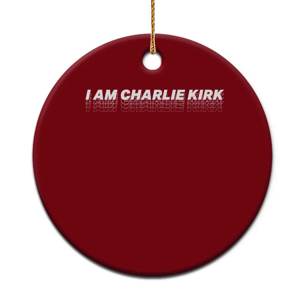 I Am Charlie Kirk Ceramic Ornament Freedom A True Patriot Patriotic USA TS10 1pc Red Print Your Wear