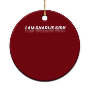 I Am Charlie Kirk Ceramic Ornament Freedom A True Patriot Patriotic USA TS10 1pc Red Print Your Wear