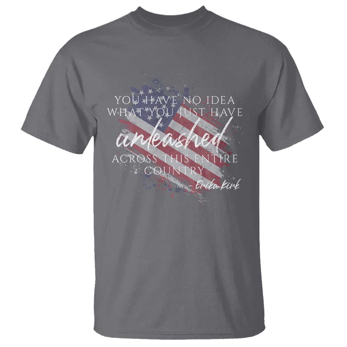 Charlie Kirk Memorial T Shirt Erika Kirk Quote Patriotism Faith Gods Merciful Love TS10 Charcoal Print Your Wear
