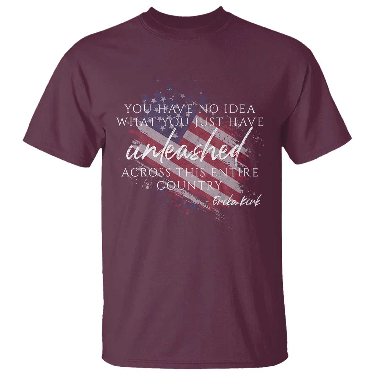 Charlie Kirk Memorial T Shirt Erika Kirk Quote Patriotism Faith Gods Merciful Love TS10 Maroon Print Your Wear