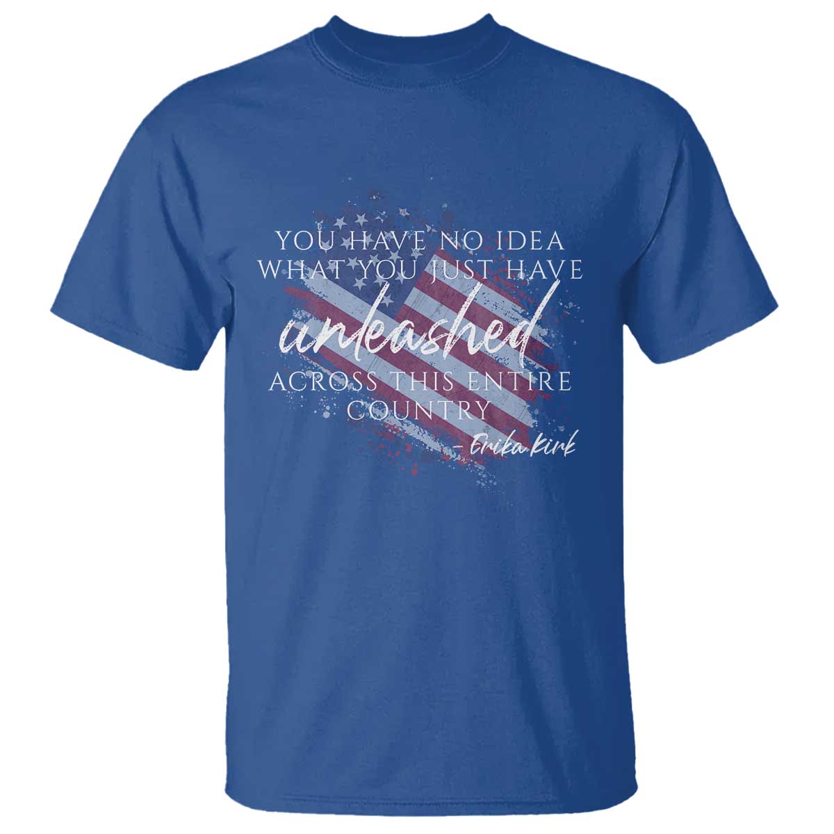 Charlie Kirk Memorial T Shirt Erika Kirk Quote Patriotism Faith Gods Merciful Love TS10 Royal Blue Print Your Wear