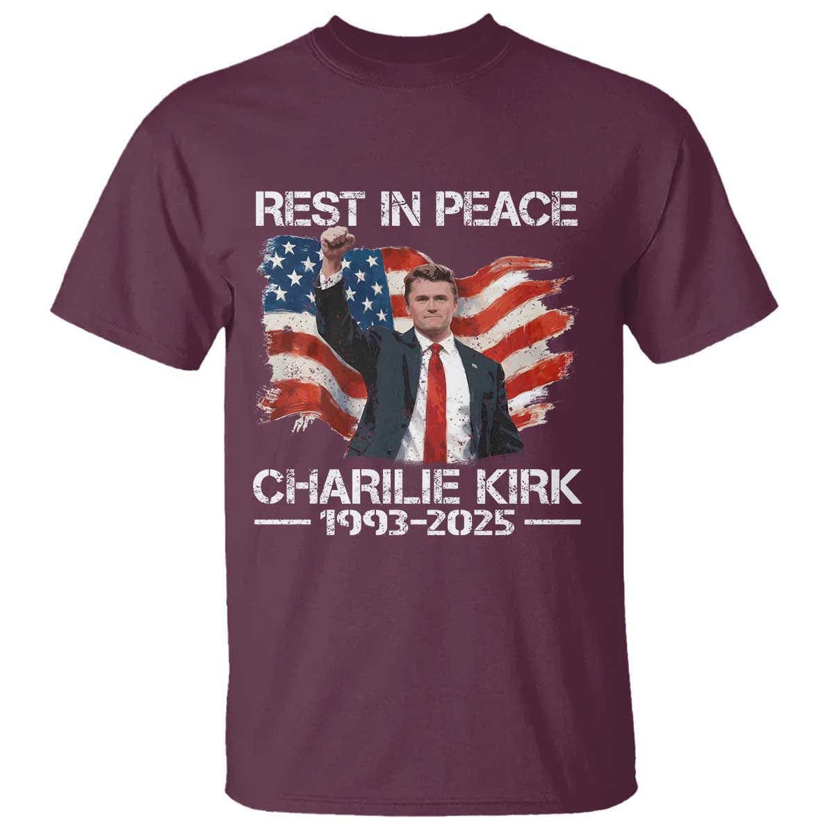 Rest in Peace Charlie Kirk T Shirt Memorial Tribute Charlie A True Patriot USA Flag TS10 Maroon Print Your Wear