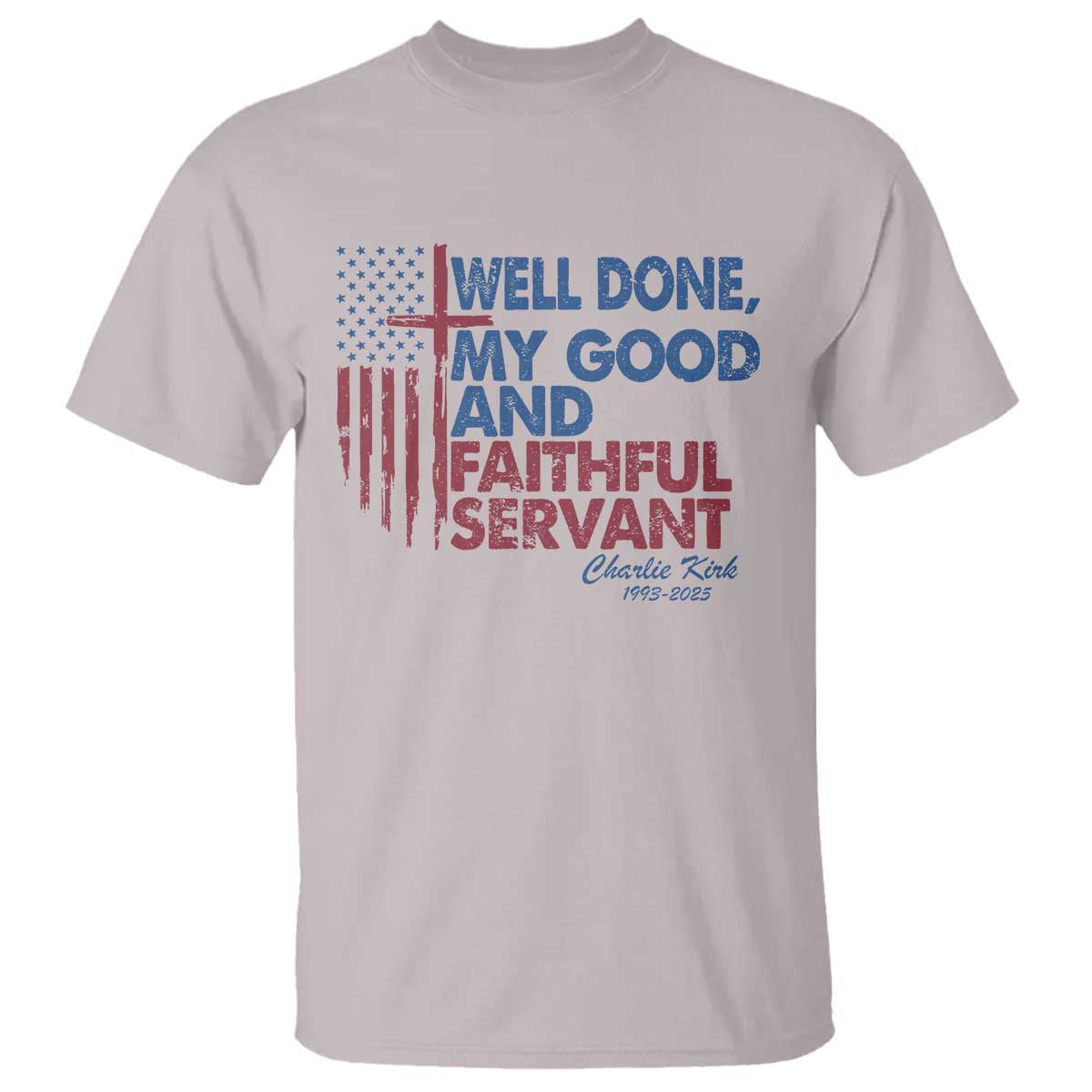 Charlie Kirk T Shirt Fear Not Mens Christian Memorial Tribute Charlie Cross US Flag TS10 Ice Gray Print Your Wear