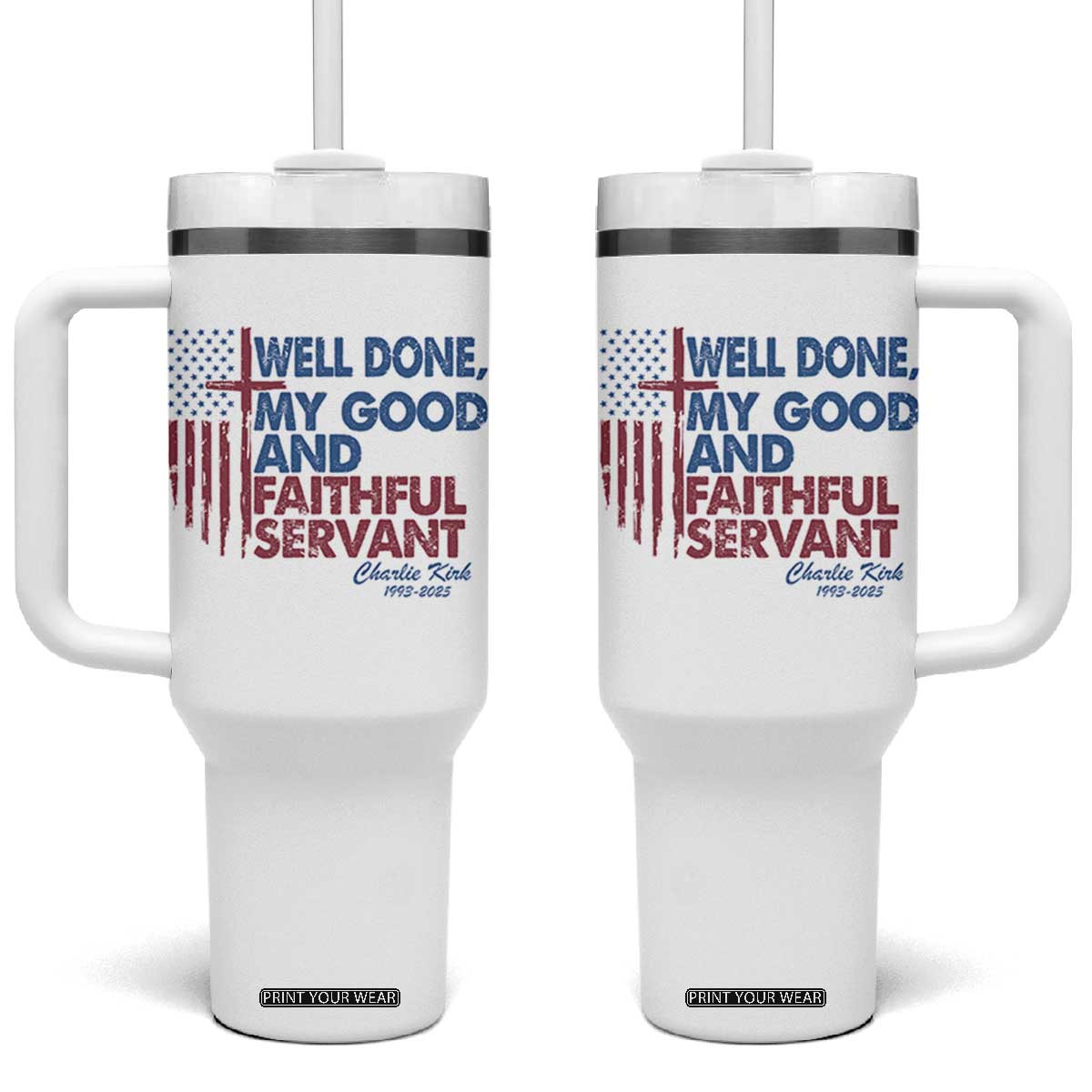 Charlie Kirk Tumbler With Handle Fear Not Mens Christian Memorial Tribute Charlie Cross US Flag TS10 One Size: 40 oz White Print Your Wear