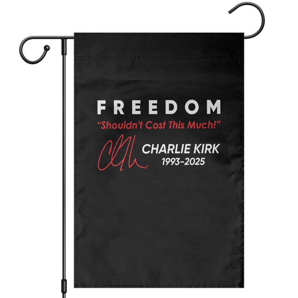 Charlie Kirk Memorial Garden Flag Freedom Shouldnt Cost This Much TS10 Black Print Your Wear