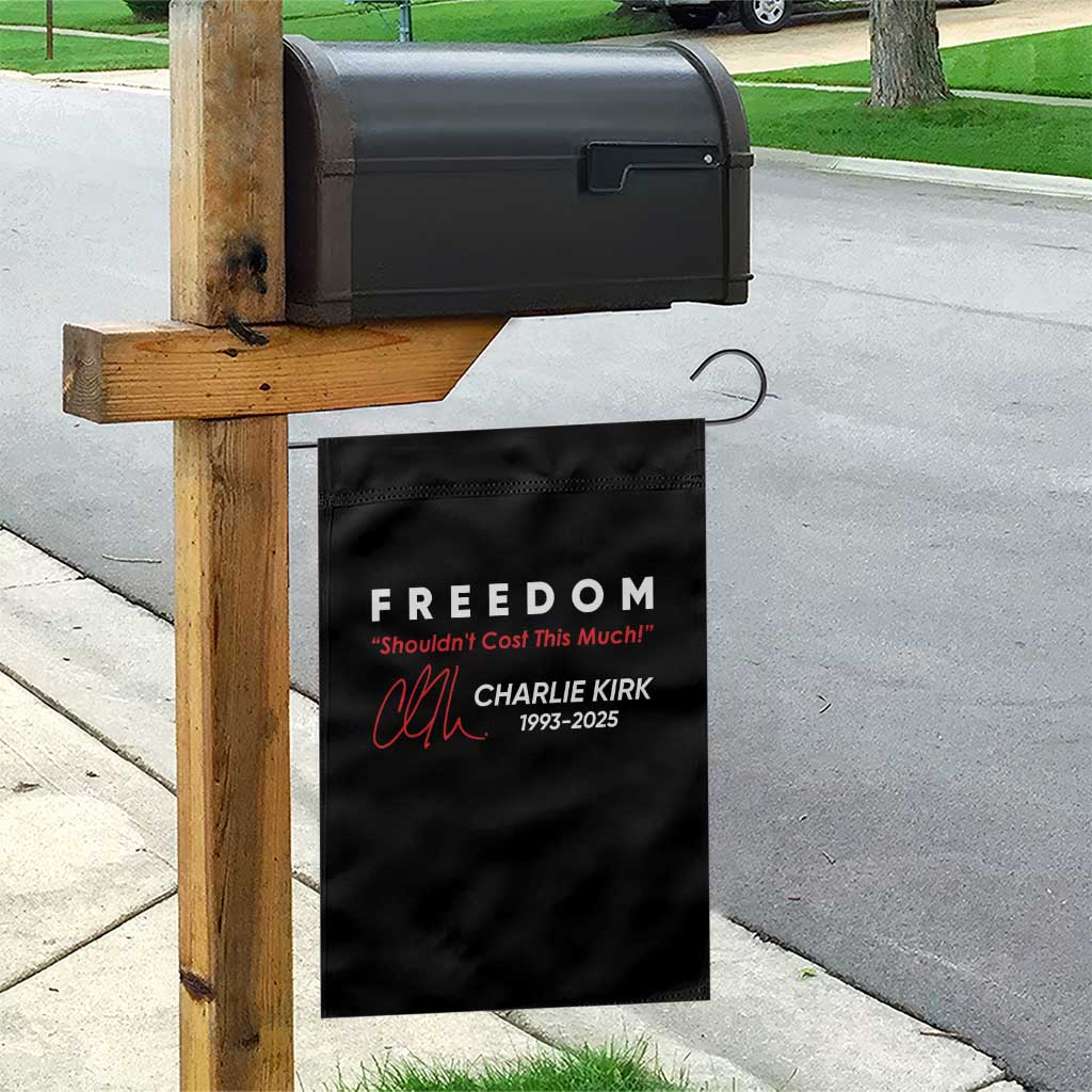Charlie Kirk Memorial Garden Flag Freedom Shouldnt Cost This Much TS10 Print Your Wear