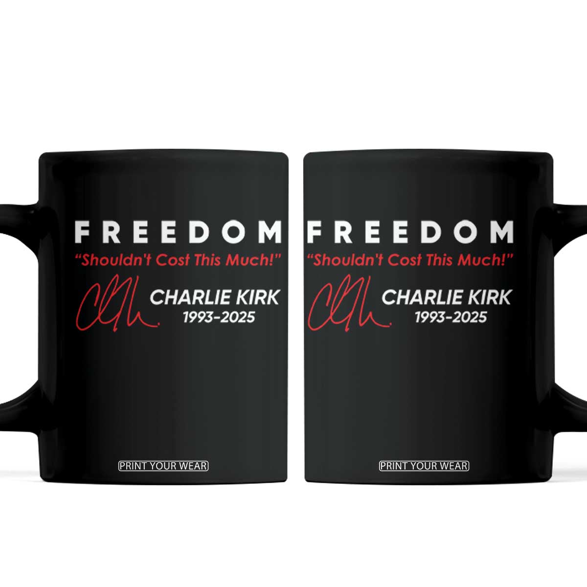 Charlie Kirk Memorial Coffee Mug Freedom Shouldnt Cost This Much TS10 Black Print Your Wear