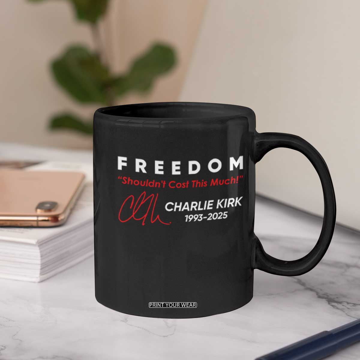 Charlie Kirk Memorial Coffee Mug Freedom Shouldnt Cost This Much TS10 Print Your Wear