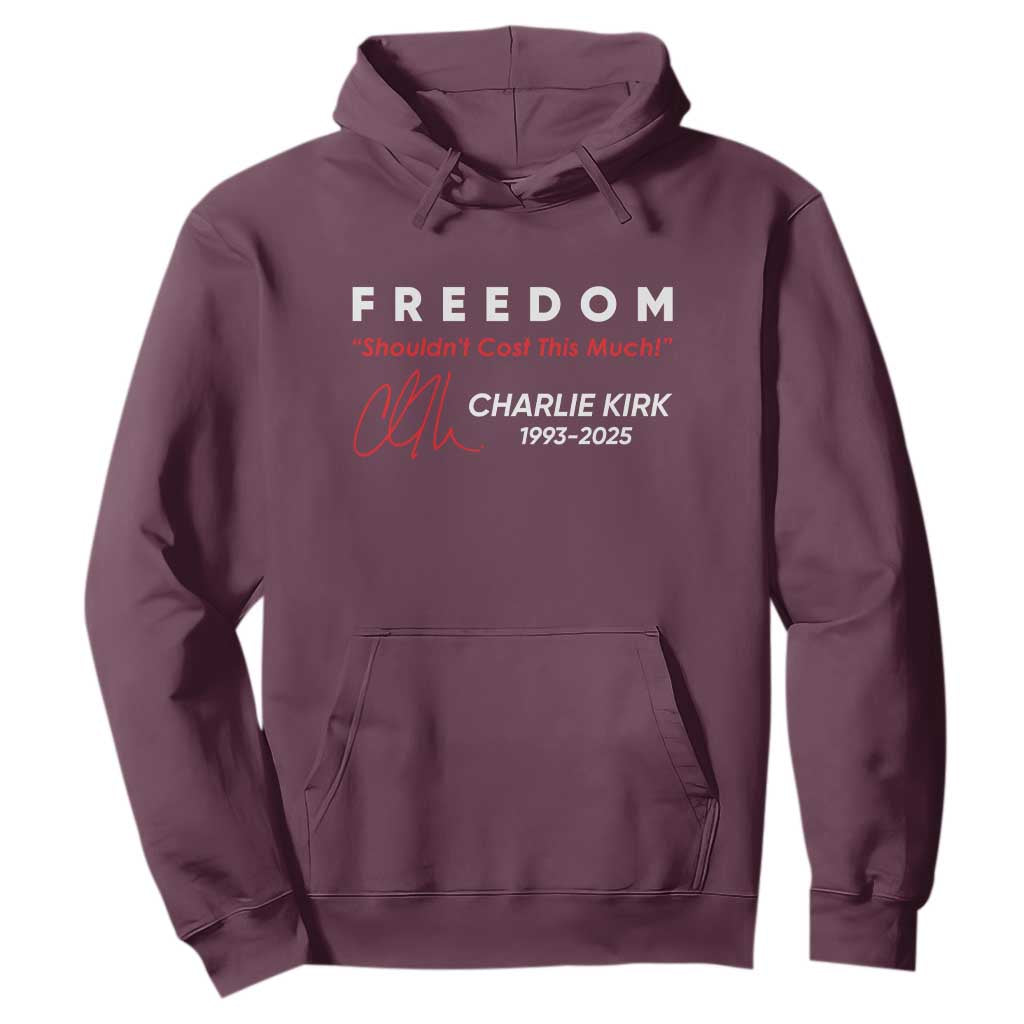 Charlie Kirk Memorial Hoodie Freedom Shouldnt Cost This Much TS10 Maroon Print Your Wear