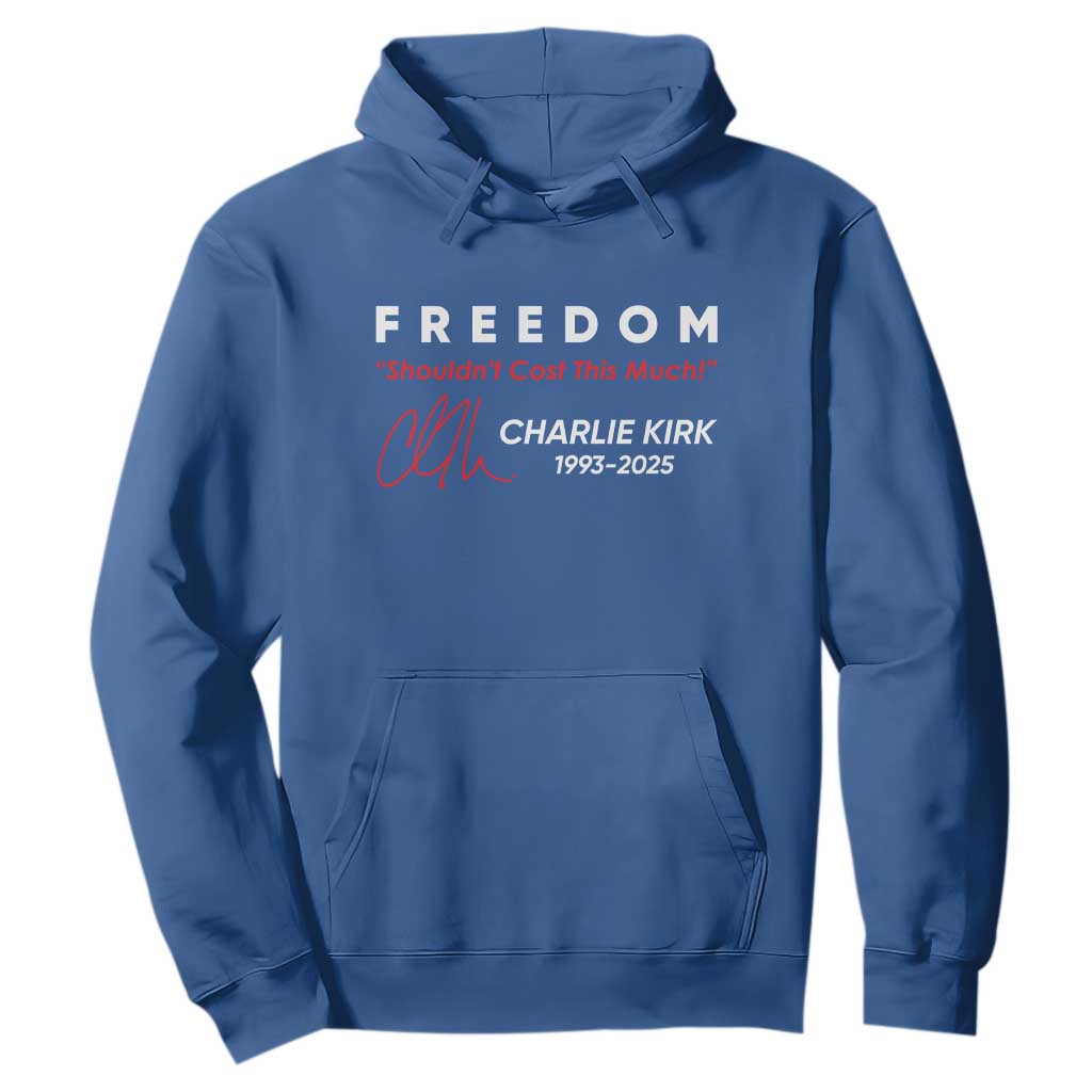 Charlie Kirk Memorial Hoodie Freedom Shouldnt Cost This Much TS10 Royal Blue Print Your Wear