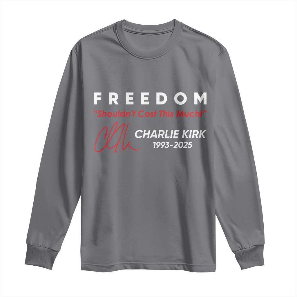 Charlie Kirk Memorial Long Sleeve Shirt Freedom Shouldnt Cost This Much TS10 Charcoal Print Your Wear