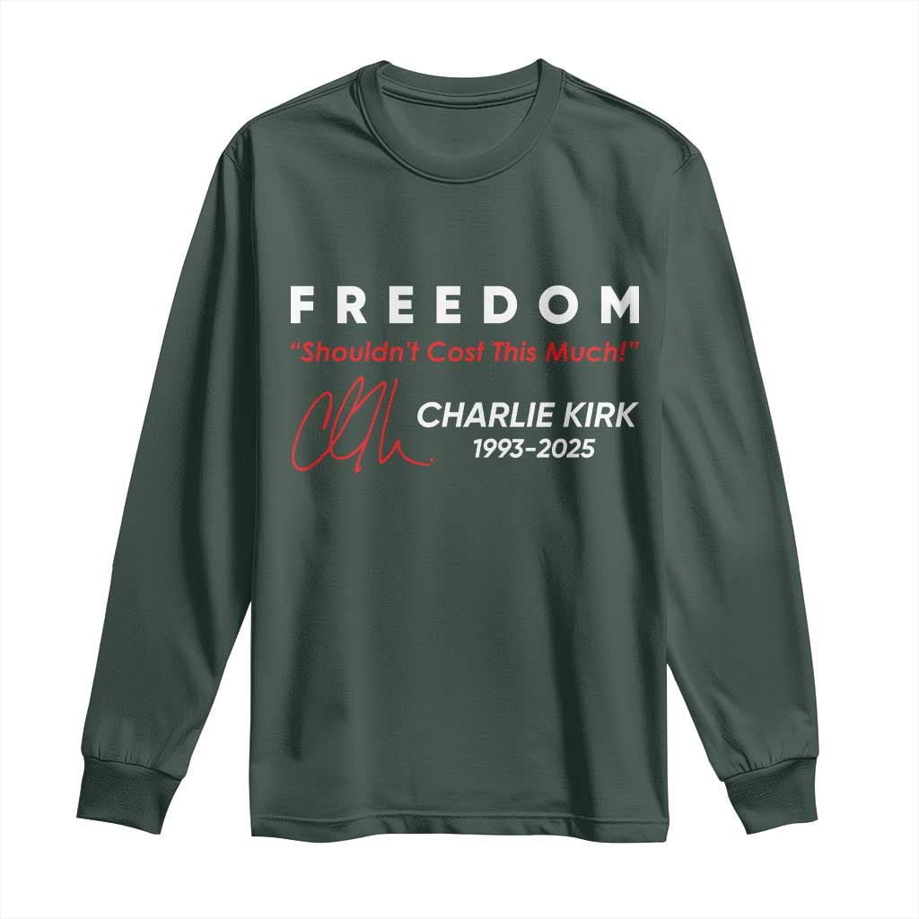 Charlie Kirk Memorial Long Sleeve Shirt Freedom Shouldnt Cost This Much TS10 Dark Forest Green Print Your Wear