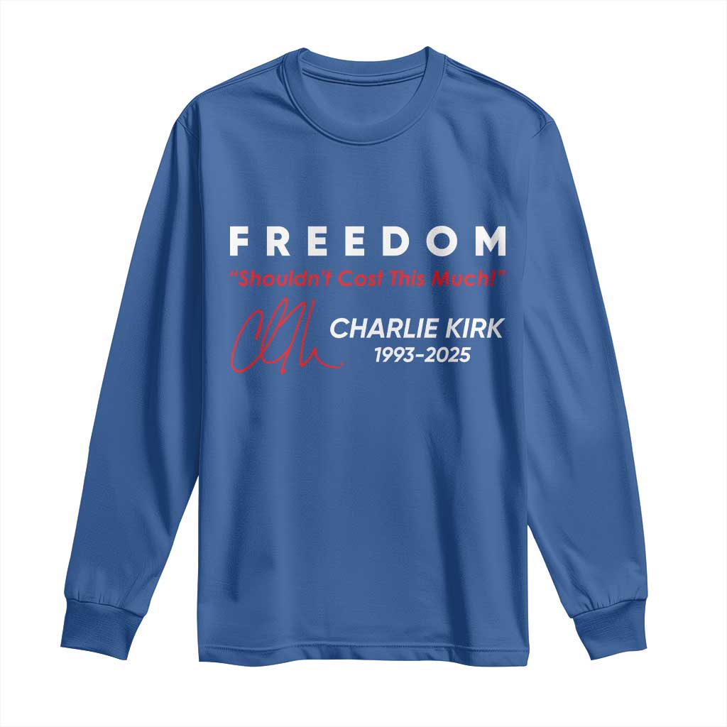 Charlie Kirk Memorial Long Sleeve Shirt Freedom Shouldnt Cost This Much TS10 Royal Blue Print Your Wear