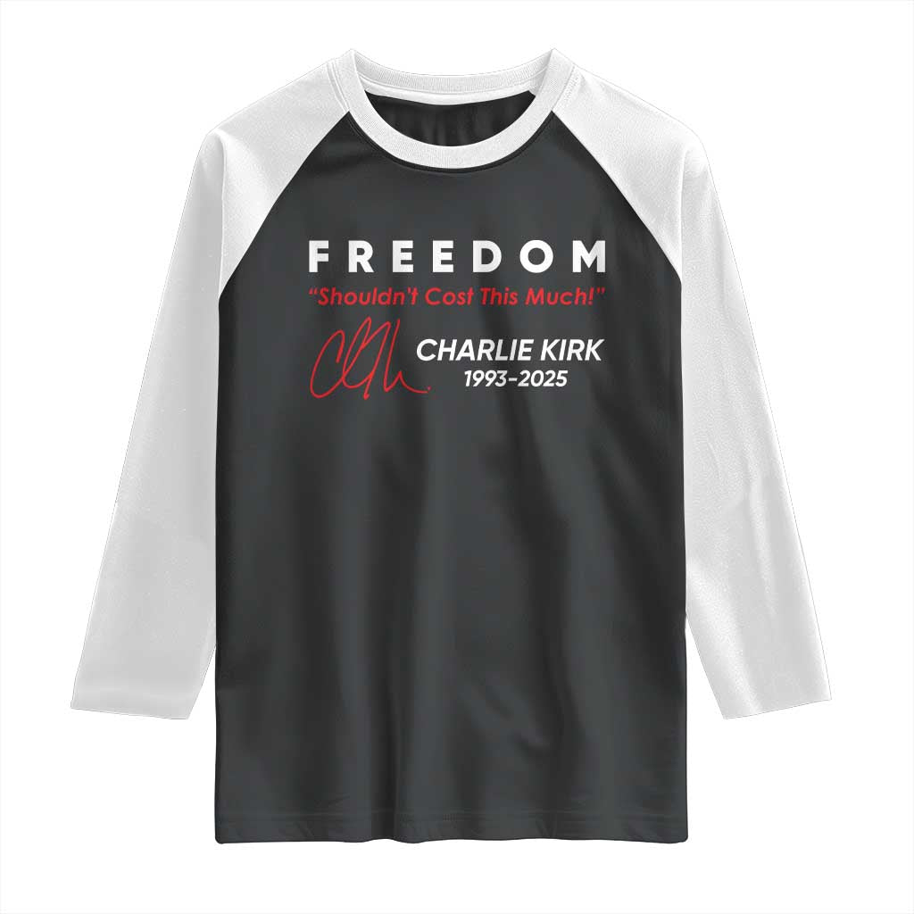 Charlie Kirk Memorial Raglan Shirt Freedom Shouldnt Cost This Much TS10 Black White Print Your Wear