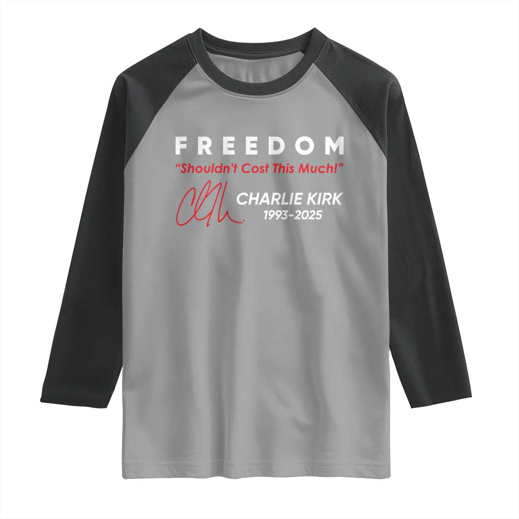 Charlie Kirk Memorial Raglan Shirt Freedom Shouldnt Cost This Much TS10 Sport Gray Black Print Your Wear