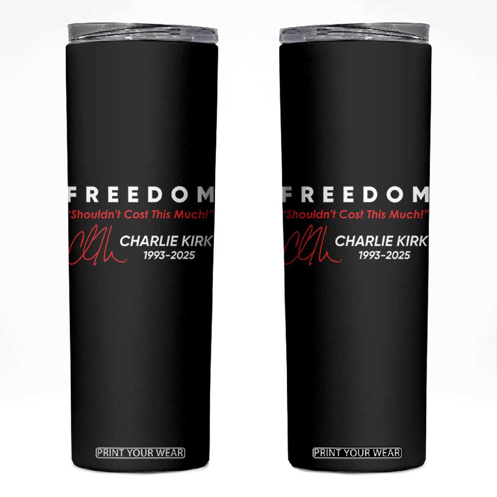 Charlie Kirk Memorial Skinny Tumbler Freedom Shouldnt Cost This Much TS10 Black Print Your Wear