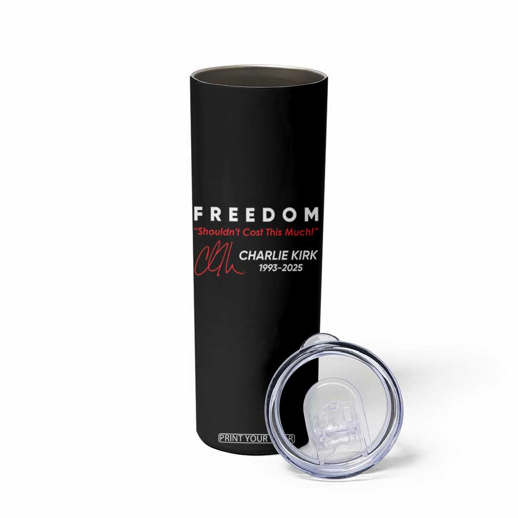 Charlie Kirk Memorial Skinny Tumbler Freedom Shouldnt Cost This Much TS10 Print Your Wear