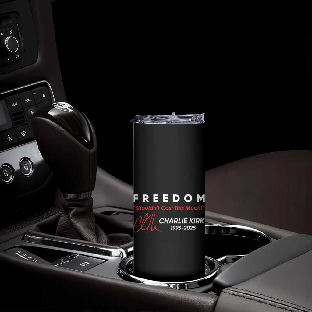 Charlie Kirk Memorial Skinny Tumbler Freedom Shouldnt Cost This Much TS10 Print Your Wear