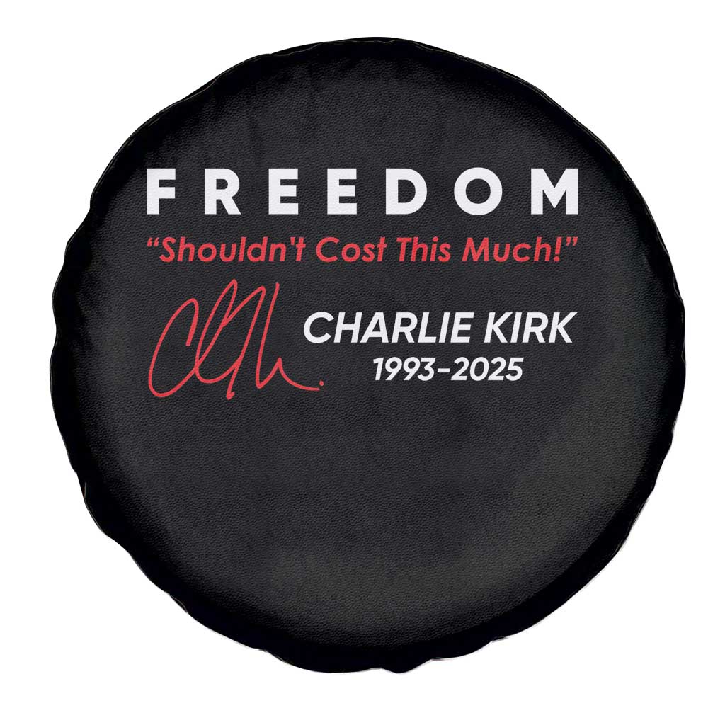 Charlie Kirk Memorial Spare Tire Cover Freedom Shouldnt Cost This Much TS10 Print Your Wear