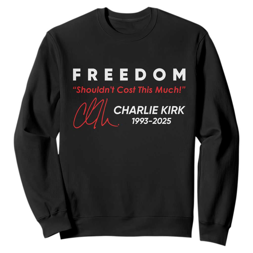 Charlie Kirk Memorial Sweatshirt Freedom Shouldnt Cost This Much TS10 Black Print Your Wear