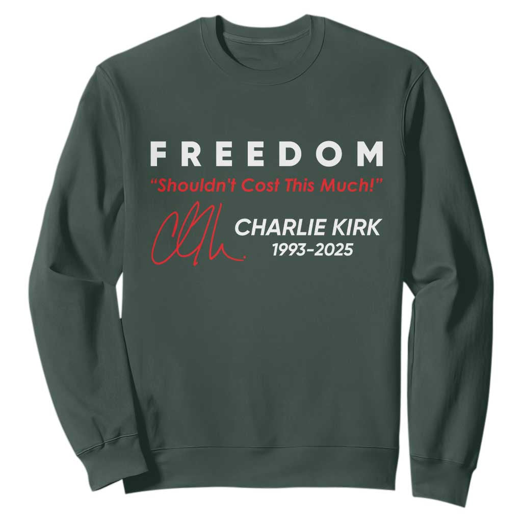 Charlie Kirk Memorial Sweatshirt Freedom Shouldnt Cost This Much TS10 Dark Forest Green Print Your Wear