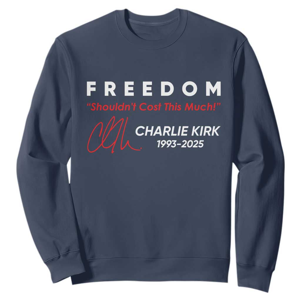 Charlie Kirk Memorial Sweatshirt Freedom Shouldnt Cost This Much TS10 Navy Print Your Wear