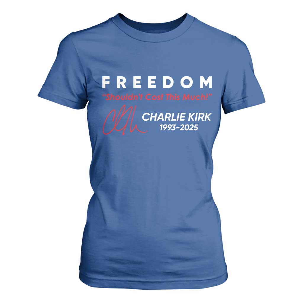 Charlie Kirk Memorial T Shirt For Women Freedom Shouldnt Cost This Much TS10 Royal Blue Print Your Wear