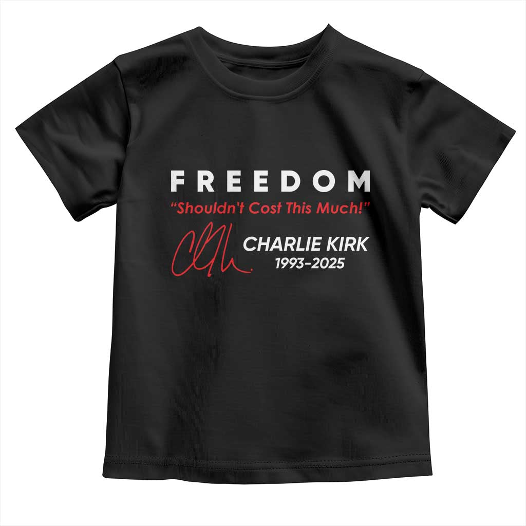 Charlie Kirk Memorial Toddler T Shirt Freedom Shouldnt Cost This Much TS10 Black Print Your Wear