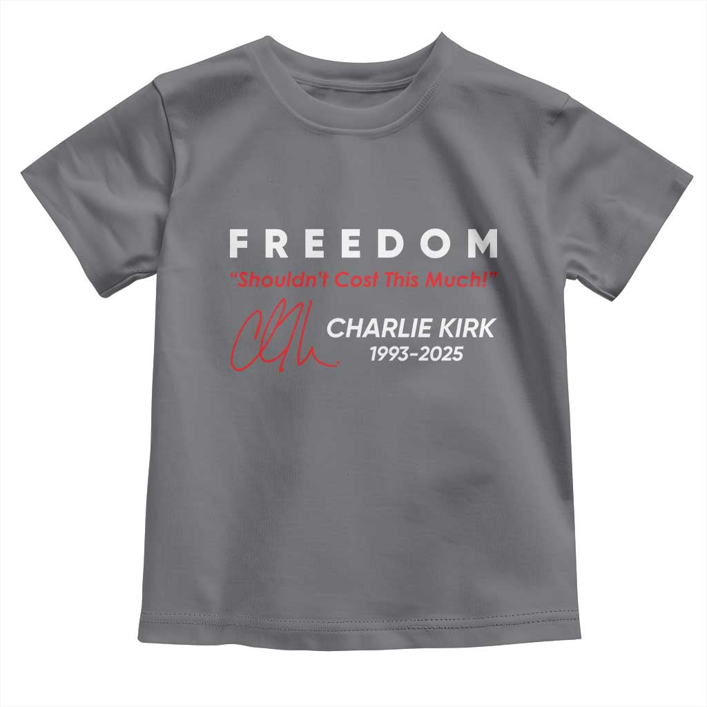 Charlie Kirk Memorial Toddler T Shirt Freedom Shouldnt Cost This Much TS10 Charcoal Print Your Wear