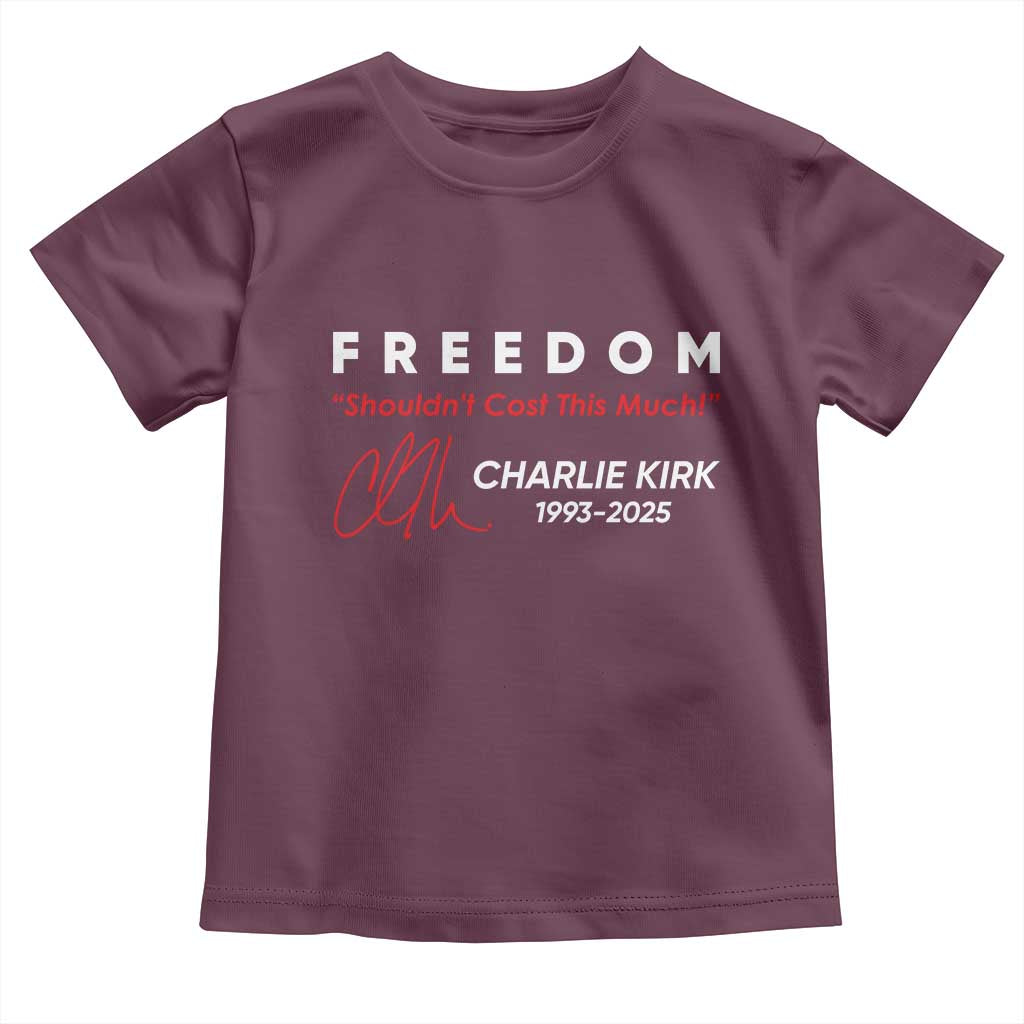 Charlie Kirk Memorial Toddler T Shirt Freedom Shouldnt Cost This Much TS10 Maroon Print Your Wear
