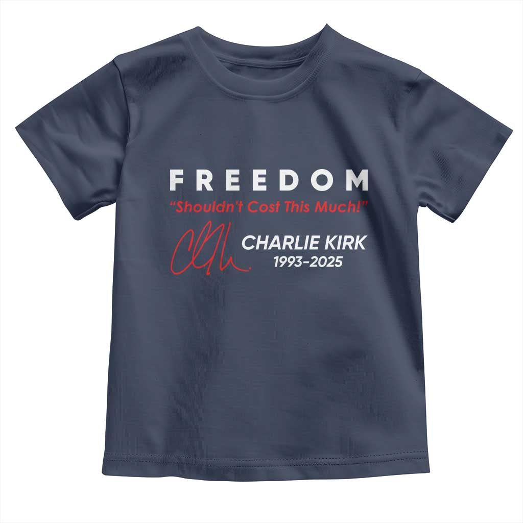 Charlie Kirk Memorial Toddler T Shirt Freedom Shouldnt Cost This Much TS10 Navy Print Your Wear