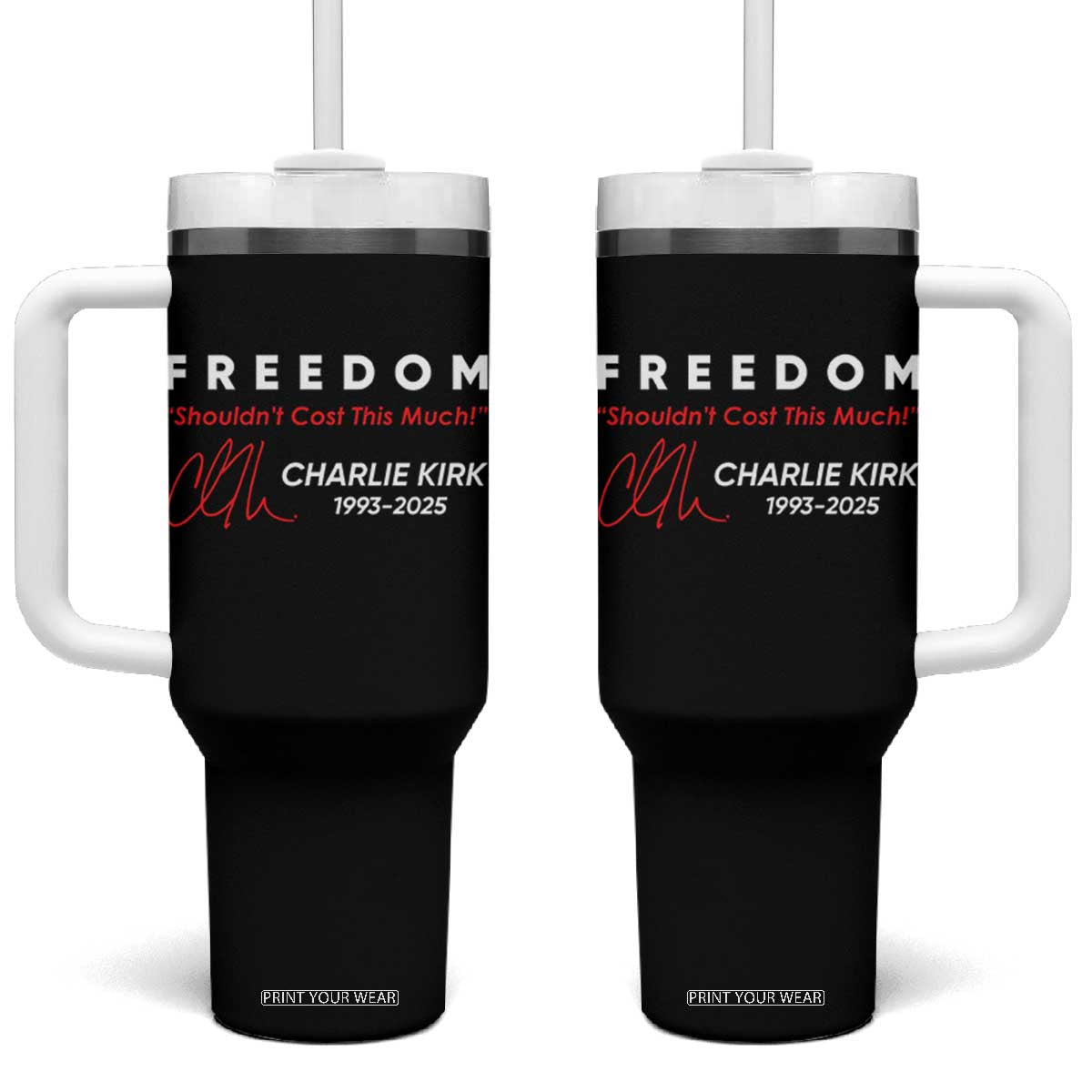 Charlie Kirk Memorial Tumbler With Handle Freedom Shouldnt Cost This Much TS10 One Size: 40 oz Black Print Your Wear