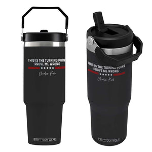 This is The Turning Point Flip Straw Tumbler Charlie Kirk Prove Me Wrong TS10 One Size: 30 oz Black Print Your Wear