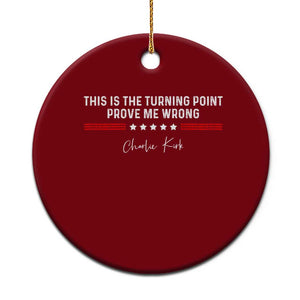 This is The Turning Point Ceramic Ornament Charlie Kirk Prove Me Wrong TS10 1pc Red Print Your Wear