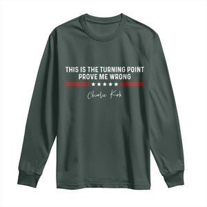 This is The Turning Point Long Sleeve Shirt Charlie Kirk Prove Me Wrong TS10 Dark Forest Green Print Your Wear