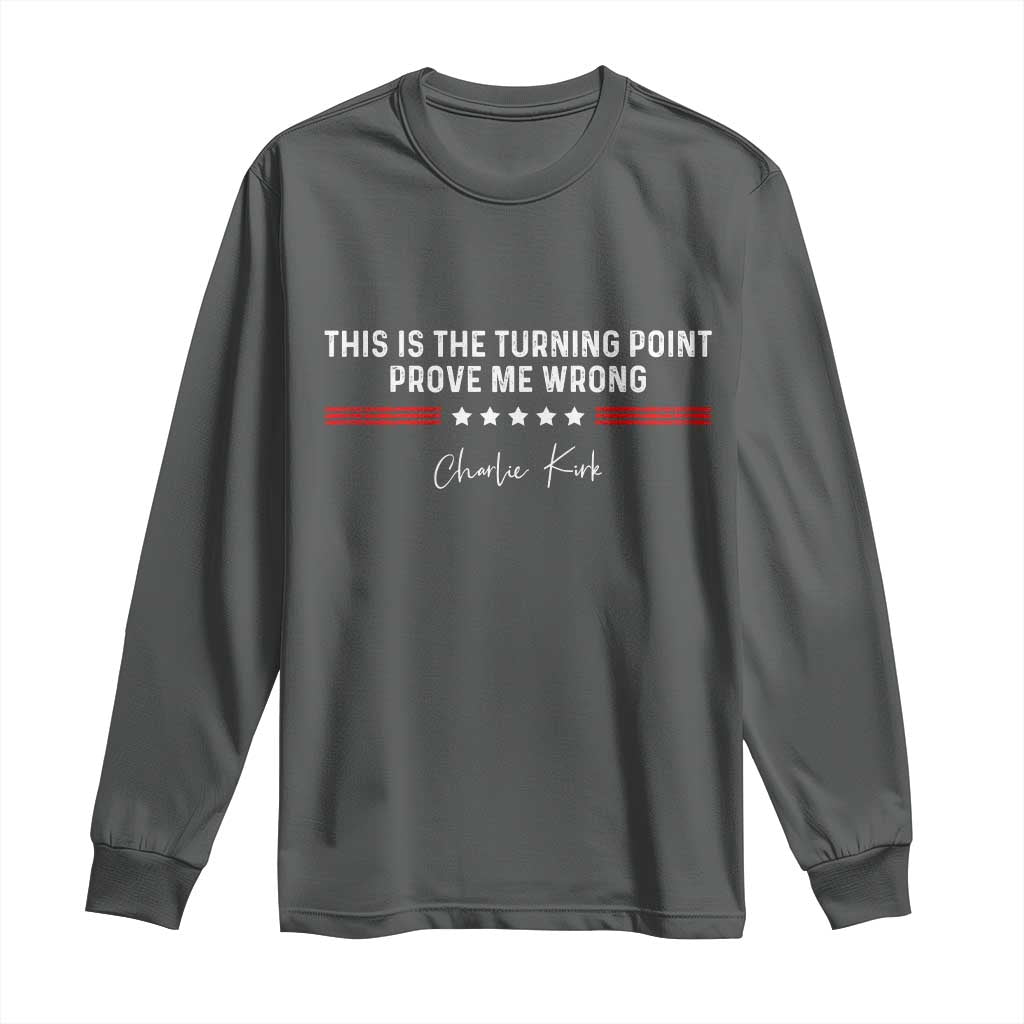This is The Turning Point Long Sleeve Shirt Charlie Kirk Prove Me Wrong TS10 Dark Heather Print Your Wear