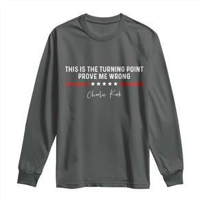 This is The Turning Point Long Sleeve Shirt Charlie Kirk Prove Me Wrong TS10 Dark Heather Print Your Wear