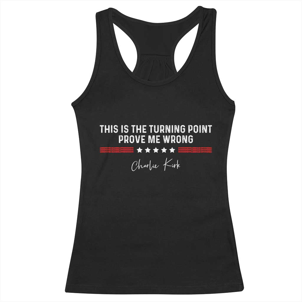 This is The Turning Point Racerback Tank Top Charlie Kirk Prove Me Wrong TS10 Black Print Your Wear