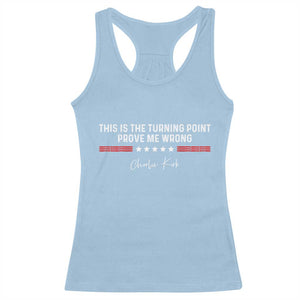 This is The Turning Point Racerback Tank Top Charlie Kirk Prove Me Wrong TS10 Light Blue Print Your Wear