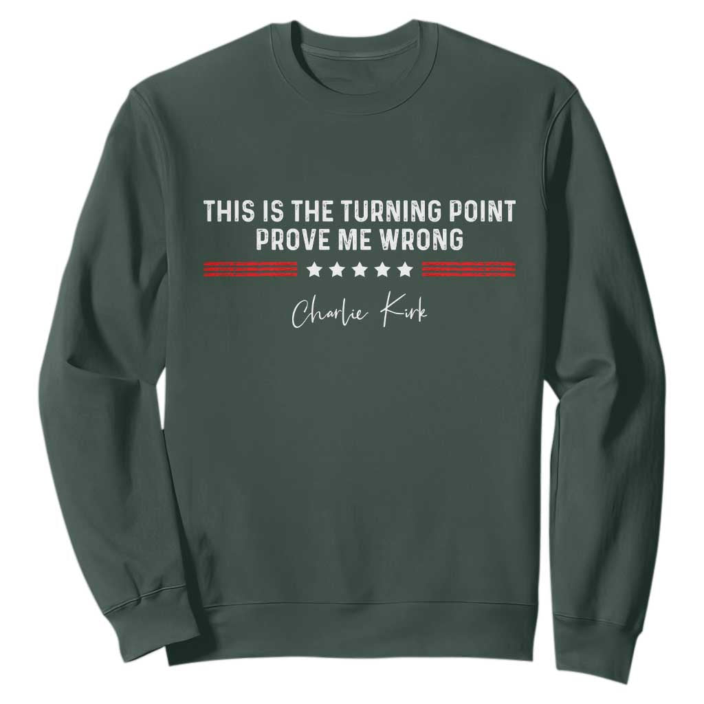 This is The Turning Point Sweatshirt Charlie Kirk Prove Me Wrong TS10 Dark Forest Green Print Your Wear