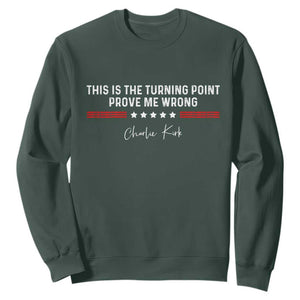 This is The Turning Point Sweatshirt Charlie Kirk Prove Me Wrong TS10 Dark Forest Green Print Your Wear