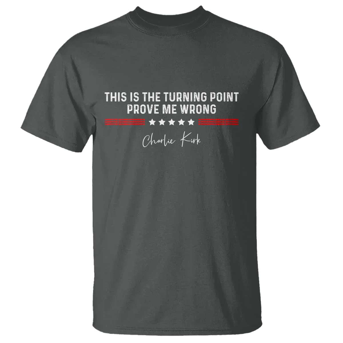 This is The Turning Point T Shirt Charlie Kirk Prove Me Wrong TS10 Dark Heather Print Your Wear