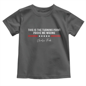 This is The Turning Point Toddler T Shirt Charlie Kirk Prove Me Wrong TS10 Dark Heather Print Your Wear
