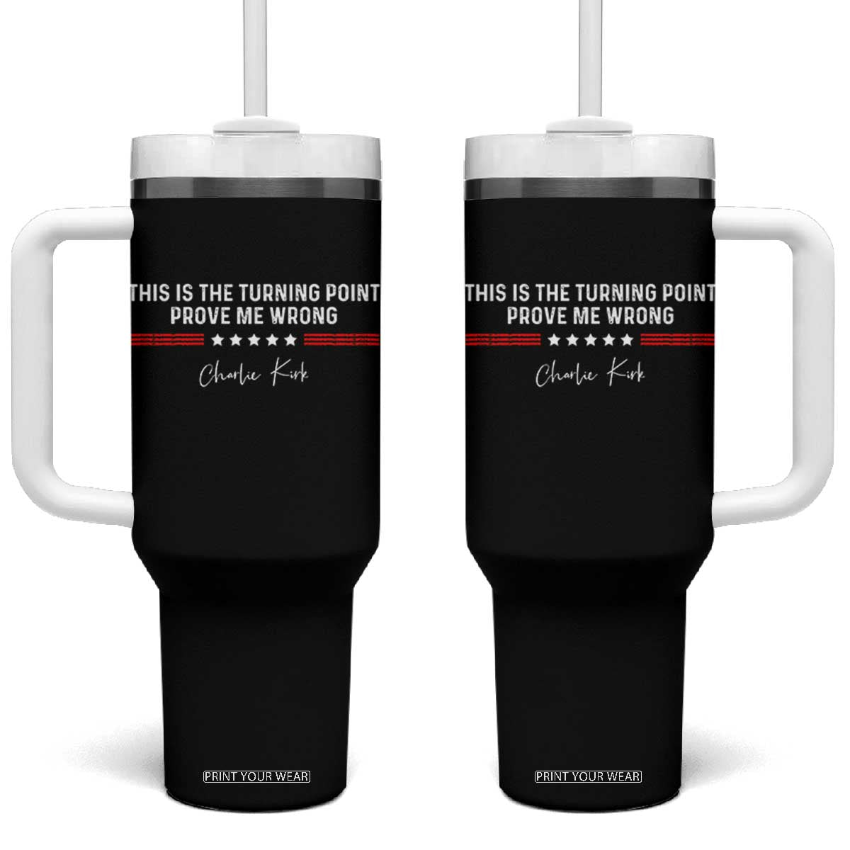 This is The Turning Point Tumbler With Handle Charlie Kirk Prove Me Wrong TS10 One Size: 40 oz Black Print Your Wear