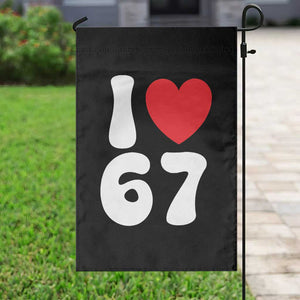 I Love 67 Garden Flag 67th Birthday Six Seven Funny Gen Alpha Slang Saying TS10 Print Your Wear