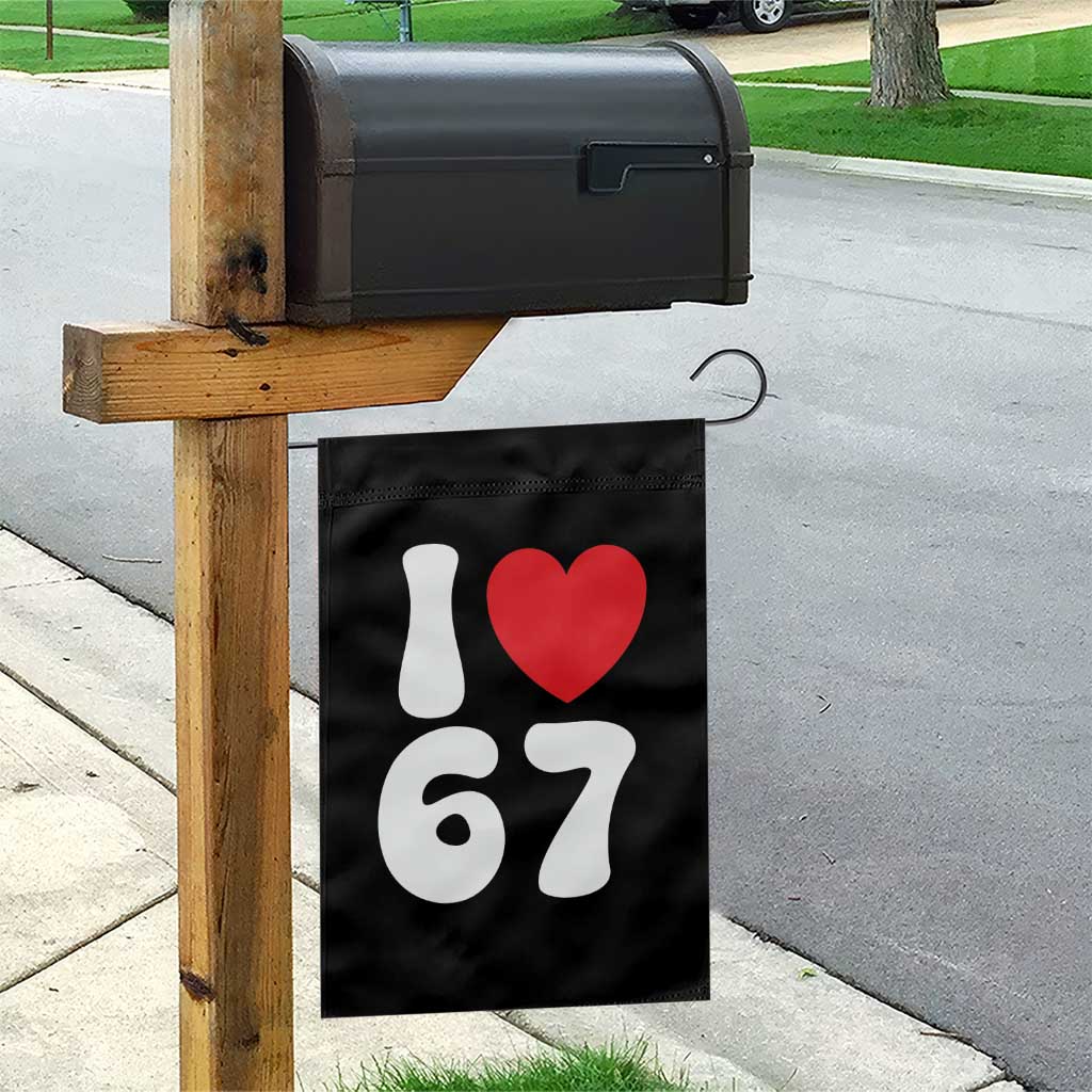 I Love 67 Garden Flag 67th Birthday Six Seven Funny Gen Alpha Slang Saying TS10 Print Your Wear