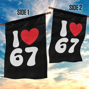 I Love 67 Garden Flag 67th Birthday Six Seven Funny Gen Alpha Slang Saying TS10 Print Your Wear