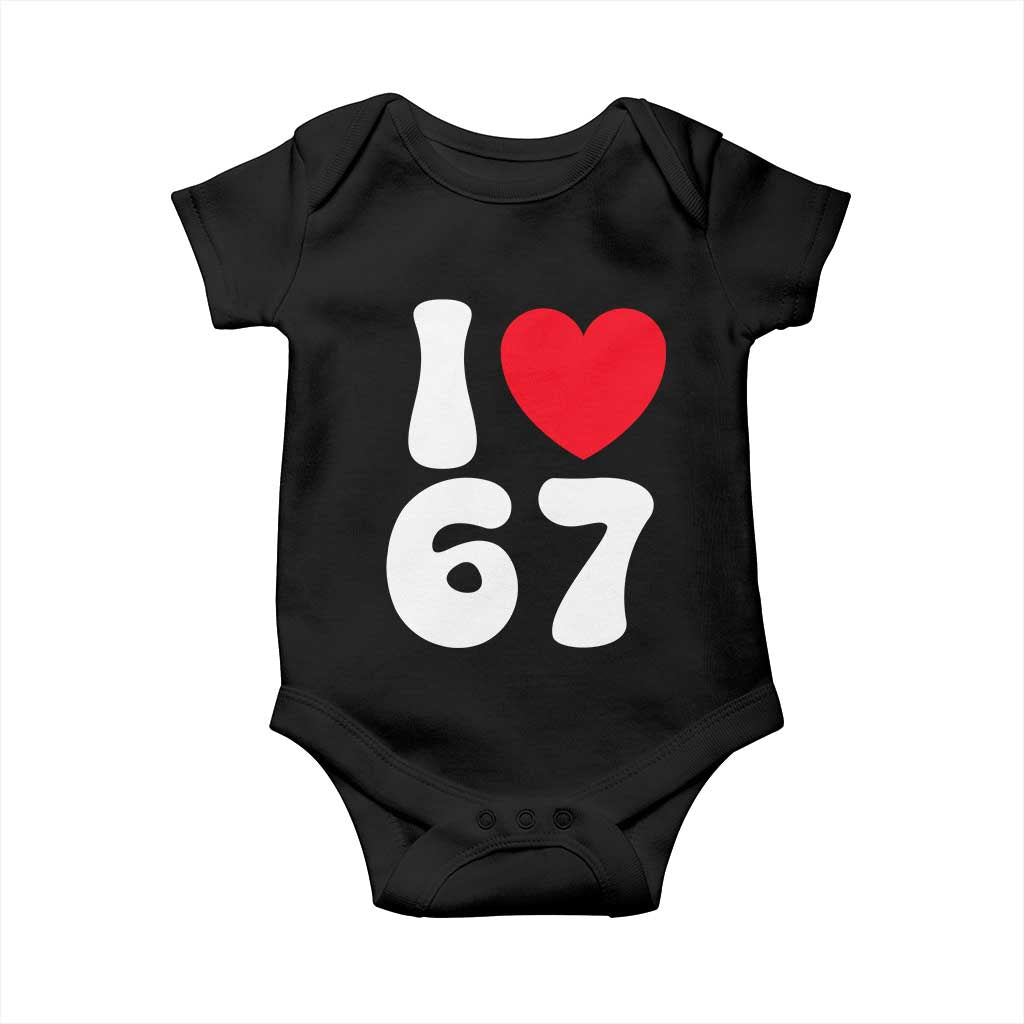 I Love 67 Baby Onesie 67th Birthday Six Seven Funny Gen Alpha Slang Saying TS10 Black Print Your Wear