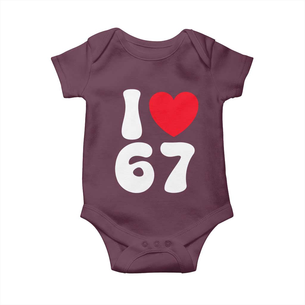 I Love 67 Baby Onesie 67th Birthday Six Seven Funny Gen Alpha Slang Saying TS10 Maroon Print Your Wear